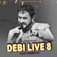 Debi Makhsoospuri - Debi Live 8 ( Kissey Mohabbat De ) (Live)