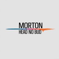 MORTON - Head No Bud