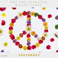 Trisha Wolf - Pop and Classical Ballet Class: Yesterday