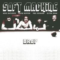 Soft Machine - Drop (2025 Remastered version)