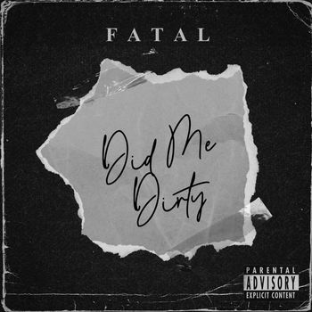 Fatal - Did Me Dirty (Explicit)