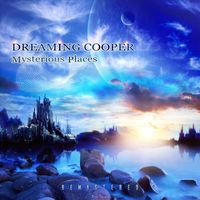 Dreaming Cooper - Mysterious Places (Remastered 2025)