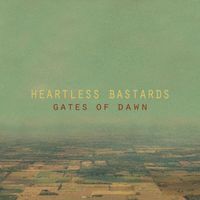 Heartless Bastards - Gates of Dawn