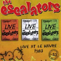 The Escalators - Live At Le Havre 1983 (Explicit)