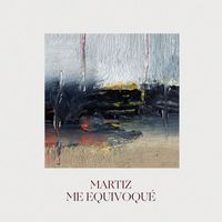 Martiz - Me Equivoqué