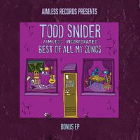 Todd Snider - Aimless Incorporated: Best of All My Songs (Bonus EP)