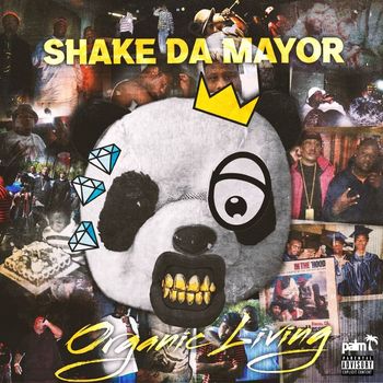 Shake Da Mayor - Organic Living (Explicit)