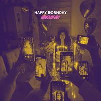 HOUSEOFJOY - Happy Bornday