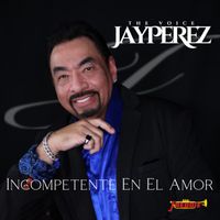 Jay Perez - Incompetente En El Amor