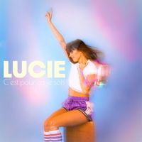 Lucie - C'est pour ça je sais
