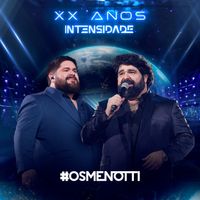 César Menotti & Fabiano - XX Anos - Intensidade (Ao Vivo)