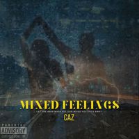 CAZ - MIXED FEELINGS (Explicit)