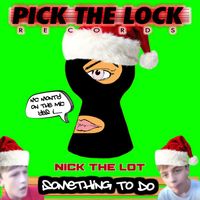Nick The Lot - Something To Do