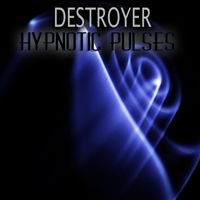 Destroyer - Hypnotic Pulses