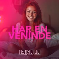 ISKOLD - HAR EN VENINDE (Explicit)