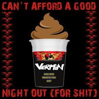 Vermin - Can't Afford a Good Night Out (For Shit) (Explicit)