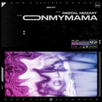 Digital Mozart - ONMYMAMA (Explicit)