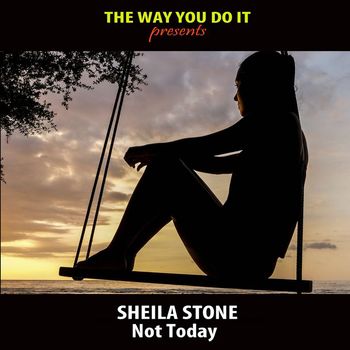 Sheila Stone - Not Today
