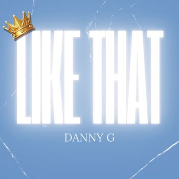 Danny G - LIKE THAT (Explicit)