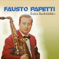 Fausto Papetti - Fausto Papetti - Éxitos Inolvidables