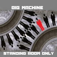 Standing Room Only - Big Machine