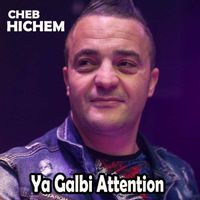 Cheb Hichem - Ya Galbi Attention