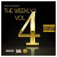 KXNG Crooked - The Weeklys, Vol. 4 (Explicit)