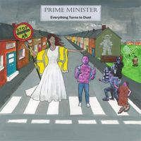 Prime Minister - Everything Turns to Dust