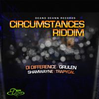 Deano Deann - CIRCUMSTANCES RIDDIM