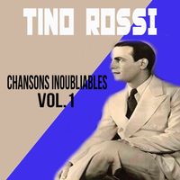 Tino Rossi - Tino Rossi - Chansons Inoubliables, Vol. 1