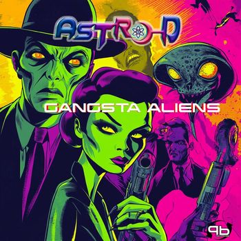 Astro-D - Gangsta Aliens