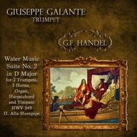 Giuseppe Galante - G.F. Handel: Water Music: Suite No. 2 in D Major for 2 Trumpets, 3 Horns, Organ, Harpsichord and Timpani. HWV 349: II. Alla Hornpipe