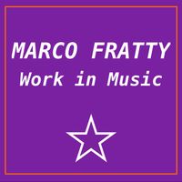 Marco Fratty - Work in Music