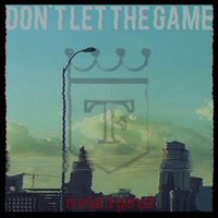 Royal T - Don't Let the Game (Explicit)