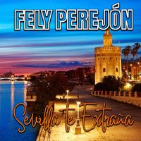 FELY PEREJÓN - SEVILLA TE EXTRAÑA