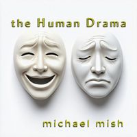 Michael Mish - The Human Drama