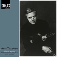 Arve Tellefsen - Beethoven: Violin Concerto in D Major, Op. 61 (2024 Remaster)