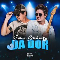 Guto & Nando - Sem a Sombra da Dor