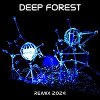 Deep Forest - Deep Forest 2024 Remix (Em Remix)