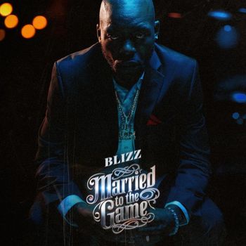 Blizz - Married to the Game (Explicit)
