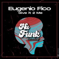 Eugenio Fico - Give It 2 Me