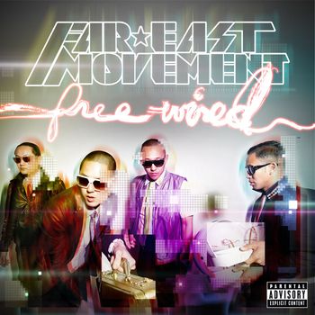 Far East Movement - Free Wired (Explicit Version)