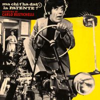 Carlo Rustichelli - Ma chi t'ha dato la patente? (Original Soundtrack)