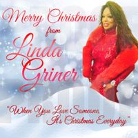 Linda Griner - When You Love Someone, It's Christmas Everyday