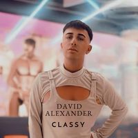 DAVID ALEXANDER - Classy (Explicit)