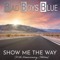 Bad Boys Blue - Show me the way (40th Anniversary Edition)