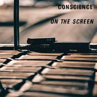 Conscience - On The Screen