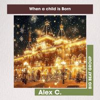 Alex C. - When a child is Born