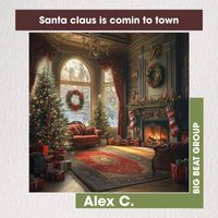 Alex C. - Santa claus is comin to town