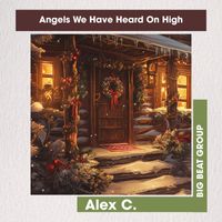 Alex C. - Angels We Have Heard On High